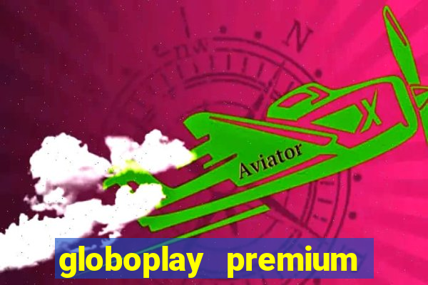 globoplay premium mod apk